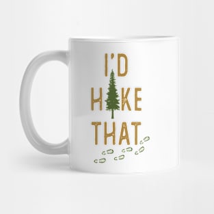 I'd Hike That Funny Hiking Mug